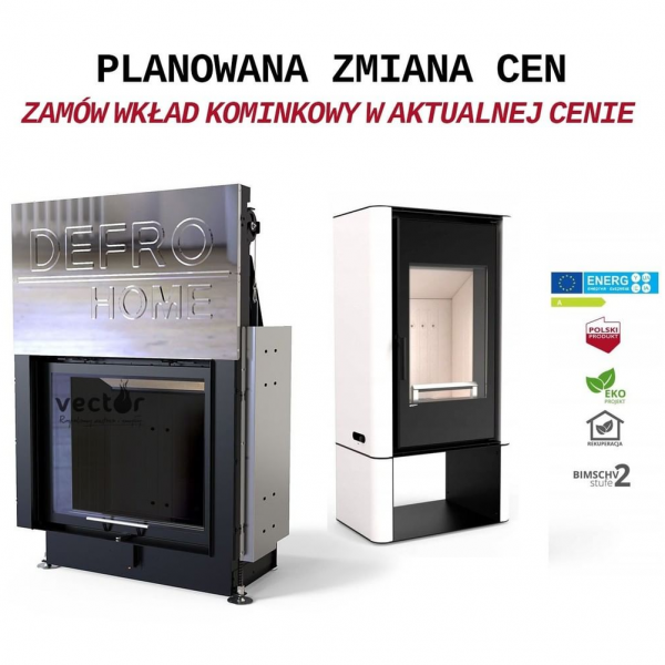 Planowana zmiana cen wkładów kominkowych Defro Home